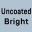 uncoated bright